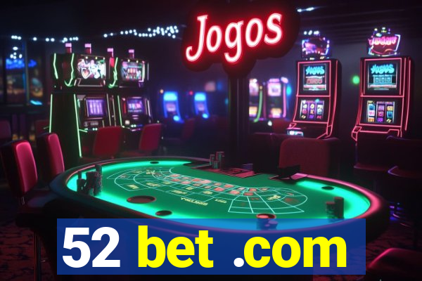 52 bet .com